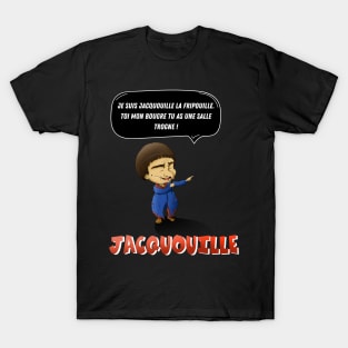 I am Jacquouille the scoundrel. YOU, my bugger, you have a bad room! T-Shirt